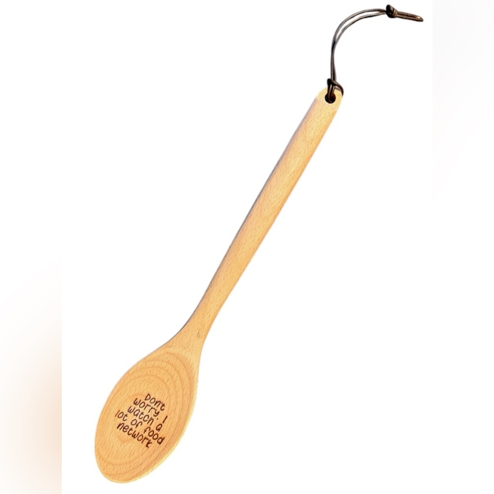 New “ Don’t worry I watch a lot of food network” wooden spoon . 2 for 22